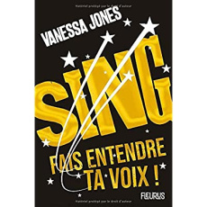 Sing. Fais entendre ta voix ! - Jones Vanessa ; Thomas Lorraine