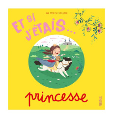 Et si j'étais... Princesse - Plat Anne-Sophie ; Michaud Raphaëlle