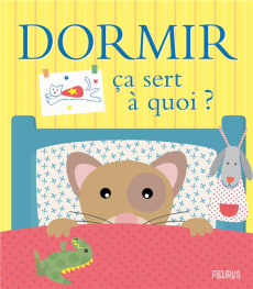 Dormir ça sert à quoi ? - Bellier Sophie ; Ledesma Sophie