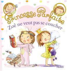Princesse parfaite Tome 36 : Zoé ne veut pas se coucher - Blanchut Fabienne ; Dubois Camille