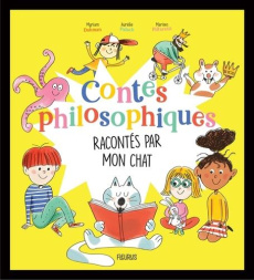 Contes philosophiques racontés par mon chat - Dahman Myriam ; Palach Aurélie ; Piffaretti Marion