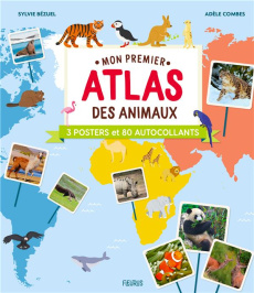 Mon premier atlas des animaux. Avec 3 posters et 80 autocollants - Bézuel Sylvie ; Combes Adèle