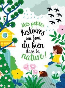Mes petites histoires qui font du bien dans la nature ! - Bouquet Audrey ; Fouquier Elsa