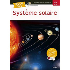 Système solaire [ADAPTE AUX DYS - Kohler Pierre ; Branciard Laetitia