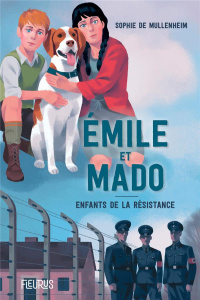 Emile et Mado. Enfants dans la Résistance - Mullenheim Sophie de