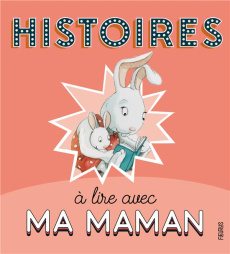 Histoires à lire avec ma maman - AMIOT/CHATEL