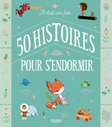Il était une fois 50 histoires pour s'endormir - Mullenheim Sophie de ; Vaufrey Delphine ; Dupin Ol