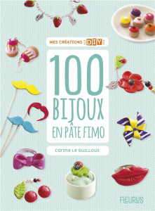 100 bijoux en pâte Fimo - Le Guilloux Carine