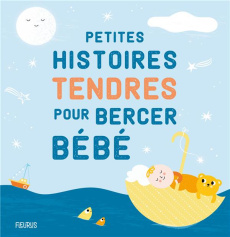 Petites histoires tendres pour bercer bébé - Biondi Ghislaine