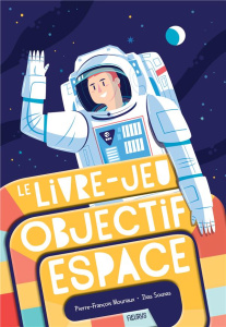 Le livre-jeu objectif espace - Mouriaux Pierre-François ; Sounas Ilias