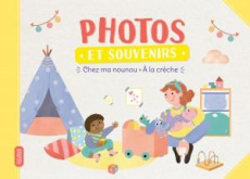 Photos et souvenirs. Chez ma nounou ; A la crèche - Bretin Marie