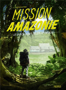 Mission Amazonie - Blitman Sophie ; Le Fur Ronan