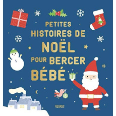 Petites histoires de Noël pour bercer bébé - Biondi Ghislaine ; Grandgirard Mélanie ; Bolin Del