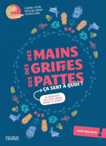 Des mains, des griffes, des pattes ça sert à quoi ? Un documentaire pour savoir comment bougent les - Gaston Claudine ; Camara Christian ; Denys Victori