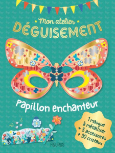 Papillon enchanteur. Avec 1 masque à métalliser 5 accessoires 30 cristaux - Ollivaud Jessica