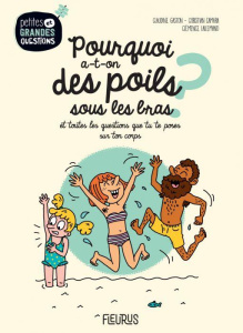Pourquoi a-t-on des poils sous les bras ? Et toutes les questions que tu te poses sur ton corps - Gaston Claudine ; Camara Christian ; Lallemand Clé