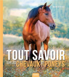 Tout savoir sur les chevaux et poneys - Deveaux Marie ; Pô Guillaume