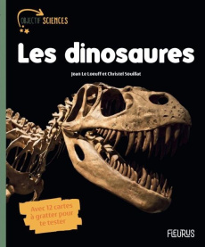 Les dinosaures. Avec 12 cartes à gratter pour te tester - Souillat Christel ; Le Loeuff Jean ; Pô Guillaume