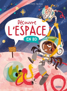 Découvre l'espace en BD - Oertel Pierre ; Souza Clau ; Mouriaux Pierre-Franç