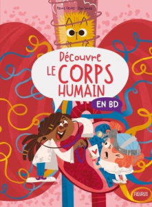 Découvre le corps humain en BD - Oertel Pierre ; Souza Clau