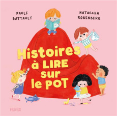 Histoires à lire sur le pot - Battault Paule ; Rosenberg Natascha