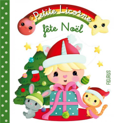 Petite Licorne Tome 9 : Petite licorne fête Noël - Bélineau Nathalie ; Lescoat Elen