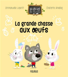 La grande chasse aux oeufs - Lepetit Emmanuelle ; Ameling Charlotte
