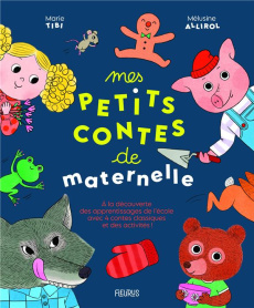 Mes petits contes de maternelle. A la découverte des apprentissages de l'école avec quatre contes cl - Tibi Marie ; Allirol Mélusine ; Marcel Caroline