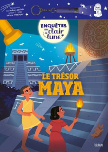 Le trésor maya. Avec une lampe magique incluse - Mollica Catherine ; Rochas Jean-François ; Fabre L