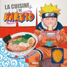 La cuisine de Naruto. Avec un emporte-pièce inédit - Desgages Aurélie ; Kerairia Mehdiya