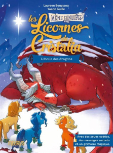 Les licornes de Cristalia : L'étoile des dragons - Bouyssou Laureen ; Guillé Yoann ; Langlais Virgini