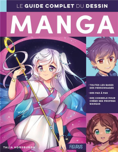 Le guide complet du dessin manga - Horsburgh Talia ; Gouillier Jean-Bernard