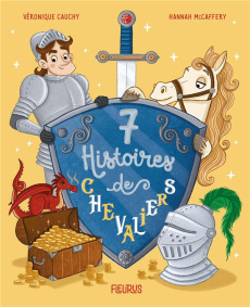 7 histoires de chevaliers - Cauchy Véronique ; McCaffery Hannah