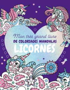 Mon très grand livre de coloriages mandalas : Licornes - LAMOUR SANDRINE