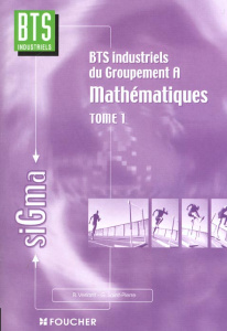 SIGMA MATHEMATIQUES - TOME 1 BTS - BTS INDUSTRIELS GROUPEMENT A - VERLANT BERNARD