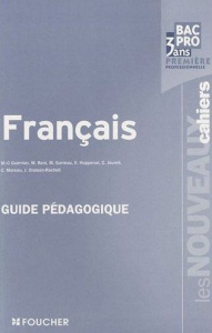 LES NOUVEAUX CAHIERS FRANCAIS 1RE BAC PRO GUIDE PEDAGOGIQUE - BONI MICHELE