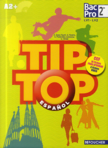 Español 2e Bac Pro A2+ Tip Top - Creux-Tiouiri Anissa - Pereira Antonia - Piederriè
