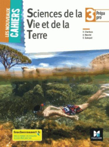 Sciences de la Vie et de la Terre 3e Prépa pro Les nouveaux cahiers. Edition 2018 - Charlieux Didier ; Masclet Audrey ; Quinquet Gaëll