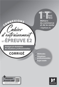 Cahier d'entraînement à l'épreuve E2 1re-Tle Bac Pro Métiers du commerce et de la vente Option A Con - Roche Pascal ; Cadiou Cécile ; Lejamble Valérie ;