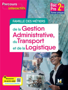 Famille des métiers se la Gestion Administrative, du Transport et de la Logistique 2de Bac Pro. Tome - Faraga Natacha ; Lallement David ; Boulo Yannick ;