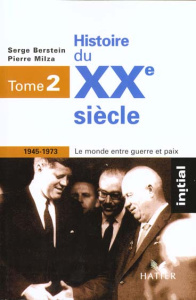 Histoire du XXe siècle/2/1945-1973 : le monde entre guerre et paix / Tome 2, 1945-1973, le monde ent - Berstein Serge, Collectif , Milza Pierre