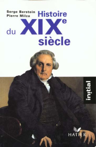 Histoire du XIXème siècle - Berstein Gisèle - Gauthier Yves - Guiffan Jean - B