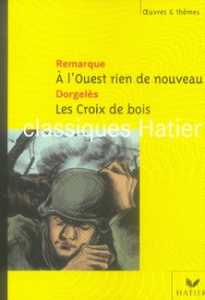 A l'Ouest rien de nouveau ; Les Croix de bois - Remarque Erich-Maria ; Dorgelès Roland