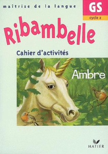 Ribambelle Maîtrise de la langue Grande Section Cycle 2. Cahier d'activités Ambre - Demeulemeester Jean-Pierre