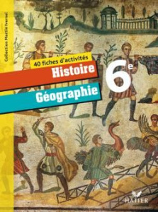 40 Fiches d'activités Histoire Géographie 6e - Ivernel Martin; Collectif