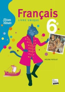 Français 6e. Livre unique - Potelet Hélène