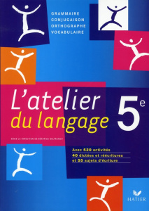 Français 5e L'atelier du langage. Grammaire, Conjugaison, Orthographe, Vocabulaire, Edition - Beltrando Béatrice