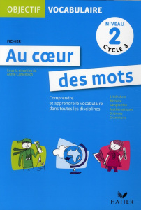 Au coeur des mots Niveau 2 Cycle 3. Comprendre et apprendre le vocabulaire dans toutes les disciplin - Camenisch Annie