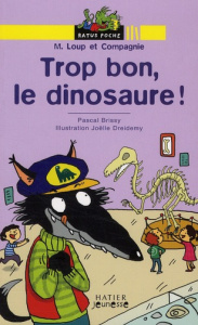 M. Loup et Compagnie Tome 4 : Trop bon, le dinosaure ! - Brissy Pascal - Dreidemy Joëlle