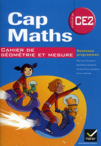 Cap maths CE2, cahier de géométrie et mesure. Nouveaux programmes - Charnay Roland ; Combier Georges ; Dussuc Marie-Pa